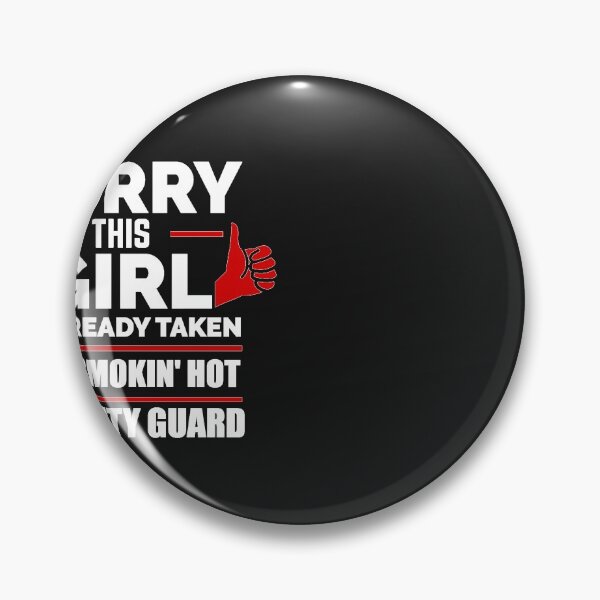 Item preview, Sorry Girl Already taken by hot Security Guard designed and sold by losttribe.