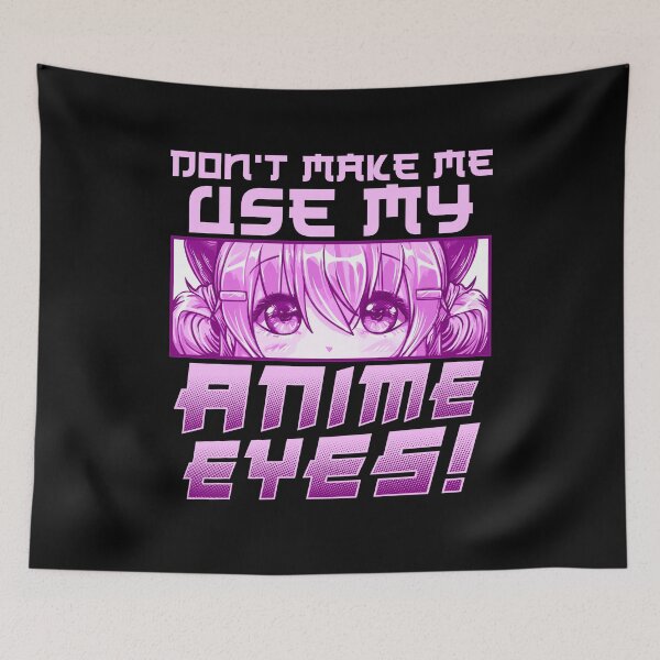 Item preview, Cute & Funny Don't Make Me Use My Anime Eyes! designed and sold by perfectpresents.