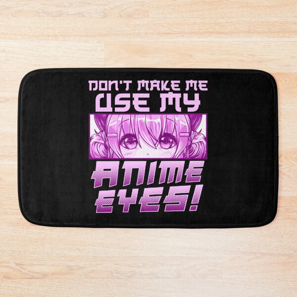 Item preview, Cute & Funny Don't Make Me Use My Anime Eyes! designed and sold by perfectpresents.