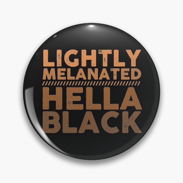 Item preview, Lightly Melanated Hella Black Melanin Shades African American Pride designed and sold by alenaz.