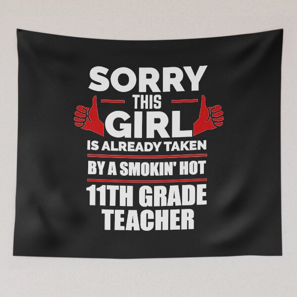 Item preview, Sorry Girl Already taken by hot 11th eleventh grade teacher designed and sold by losttribe.