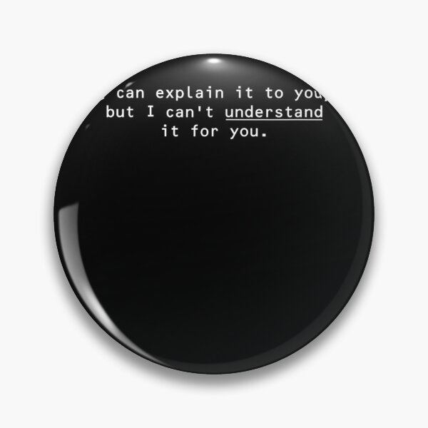 Item preview, I Can Explain It To You But I Can't Understand It For You designed and sold by YanShen779.