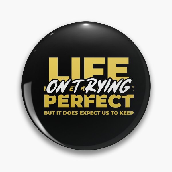 Item preview, Life Does Not Expect Us To Be Perfect But To Keep On Trying designed and sold by greenchimp.