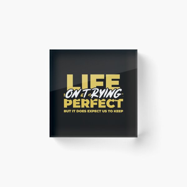 Item preview, Life Does Not Expect Us To Be Perfect But To Keep On Trying designed and sold by greenchimp.
