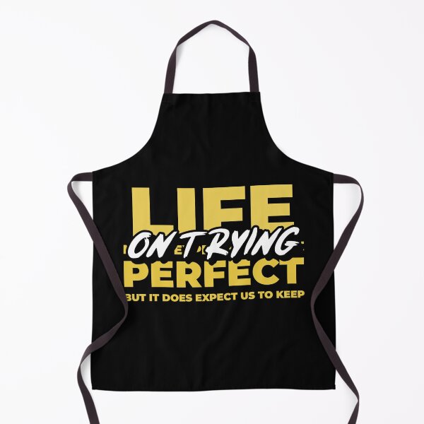 Item preview, Life Does Not Expect Us To Be Perfect But To Keep On Trying designed and sold by greenchimp.