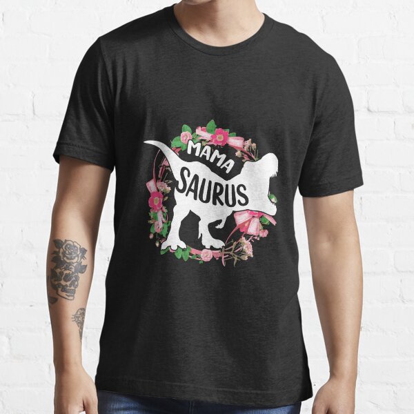 Mama Saurus , T-Rex Dinosaur , Dinosaur Mom Essential T-Shirt