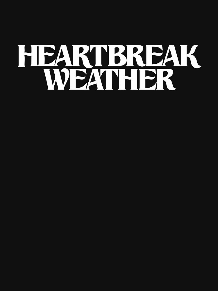 BEST SELLER - Heartbreak Weather Merchandise by mitchellgaz
