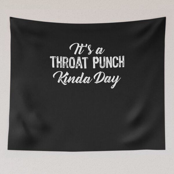 Item preview, It's A Throat Punch Kinda Day designed and sold by YanShen779.