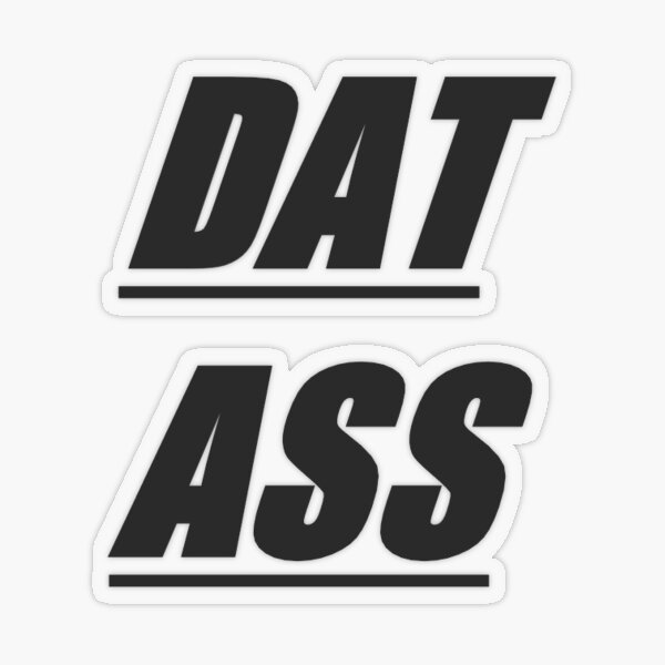 Dat Ass Transparent Sticker