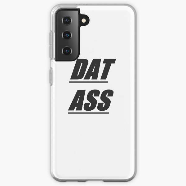 Dat Ass Samsung Galaxy Soft Case