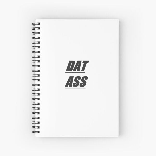 Dat Ass Spiral Notebook