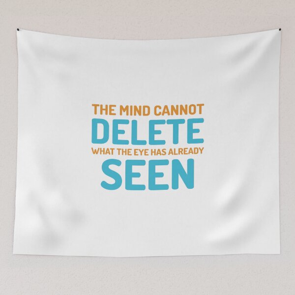 Item preview, The Mind Cannot Delete What The Eye Has Already Seen designed and sold by greenchimp.
