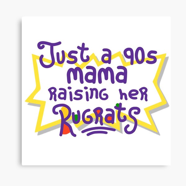 Download Just A 90s Mama Raising Her Rugrats Canvas Print By Hoangcan91 Redbubble