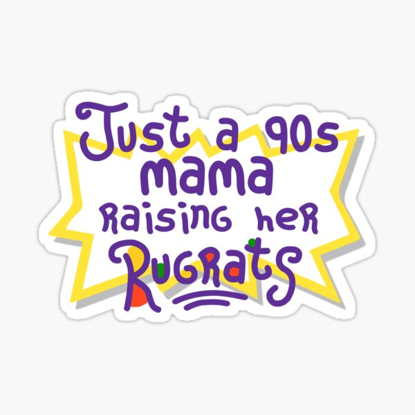 Download Just A 90s Mama Raising Her Rugrats Stickers | Redbubble