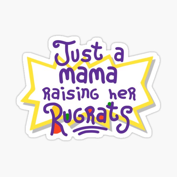 Download Just A Mama Raising Her Rugrats Sticker By Hoangcan91 Redbubble