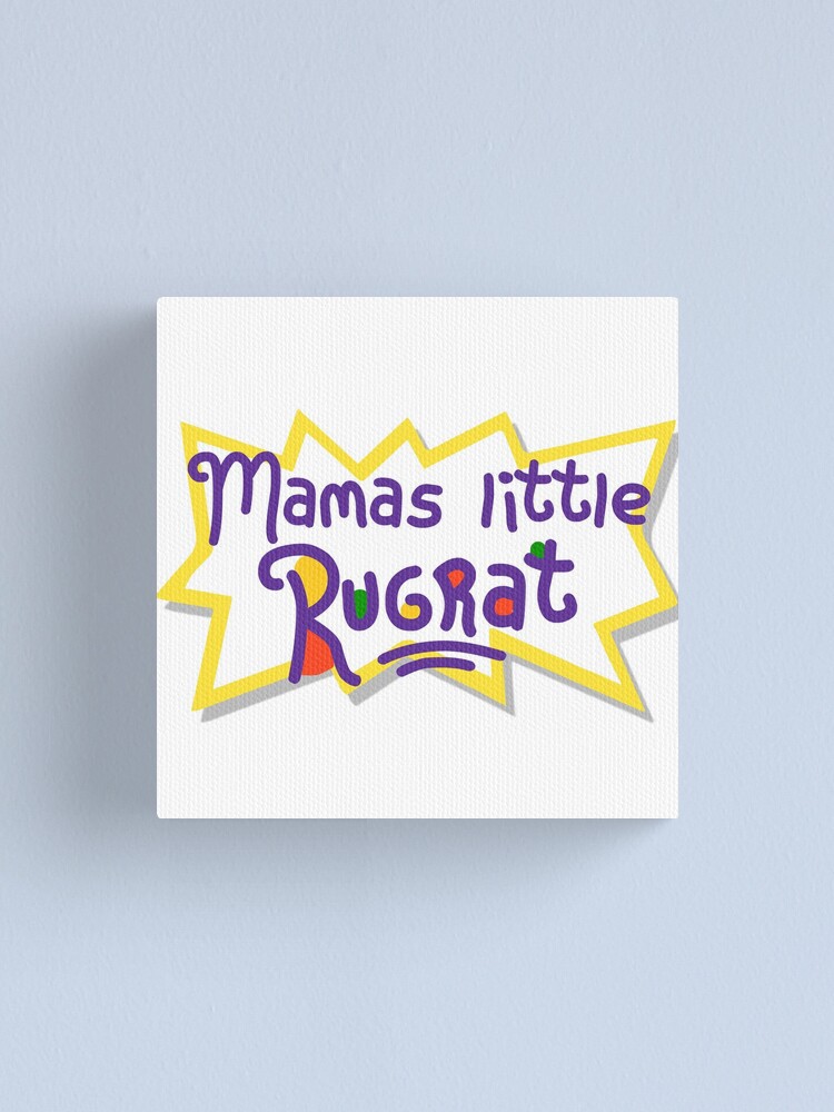 Download Mamas Little Rugrat Canvas Print By Hoangcan91 Redbubble