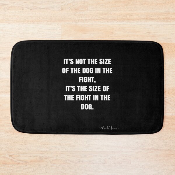 Item preview, It’s not the size of the dog in the fight, it’s the size of the fight in the dog. -  Mark Twain Quote - QWOB Poster Graphix designed and sold by GraphixDisplate.
