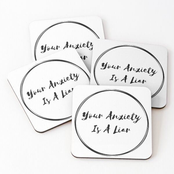 Your Anxiety Is A Liar Coasters (Set of 4)