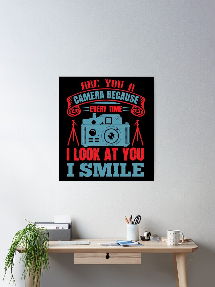 Thumbnail 1 of 3, Poster, Are You A Camera Because Every Time I Look At You I Smile designed and sold by GoodVibeDesign.