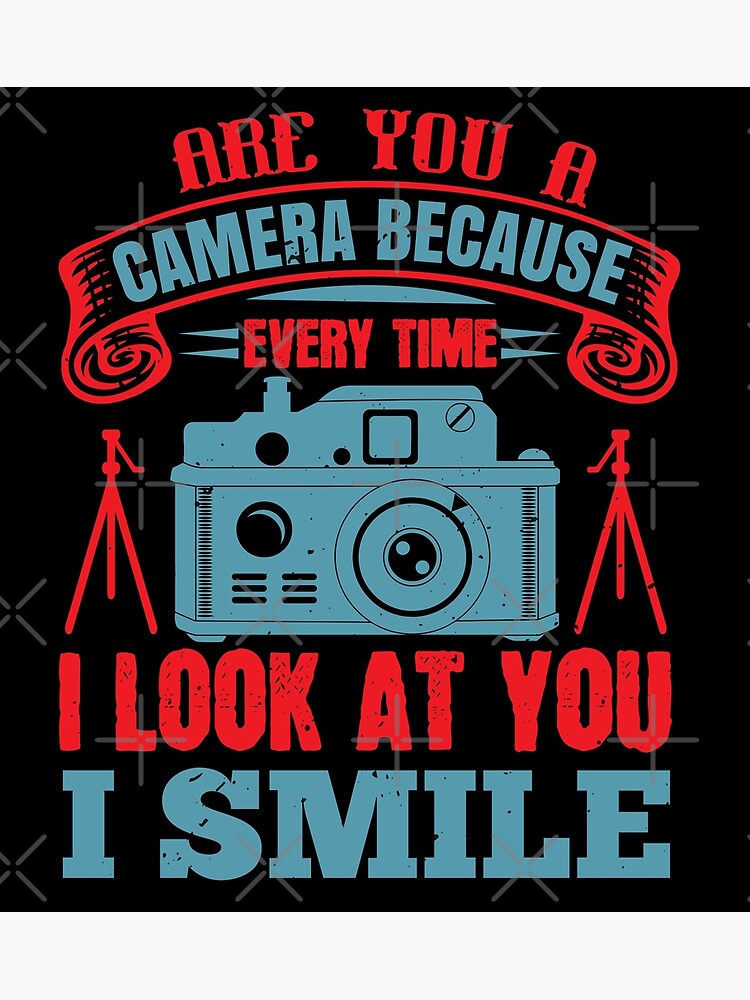 Thumbnail 3 of 3, Poster, Are You A Camera Because Every Time I Look At You I Smile designed and sold by GoodVibeDesign.