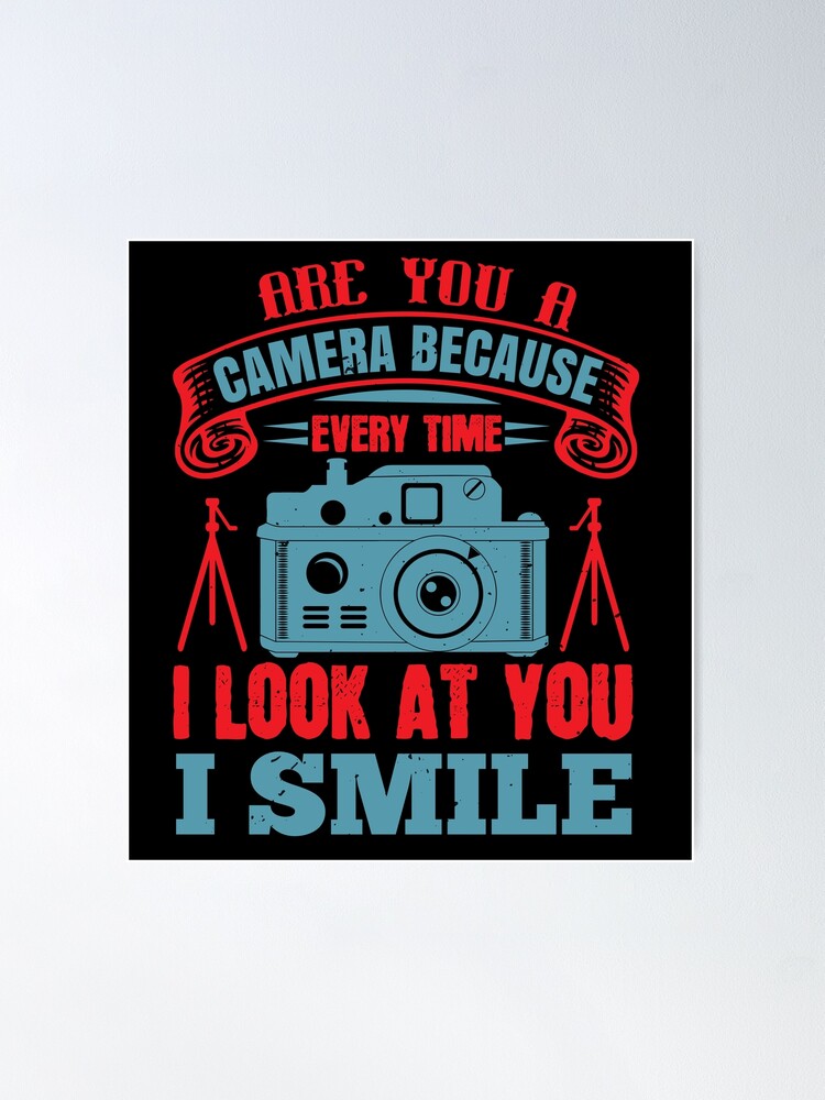 Thumbnail 2 of 3, Poster, Are You A Camera Because Every Time I Look At You I Smile designed and sold by GoodVibeDesign.
