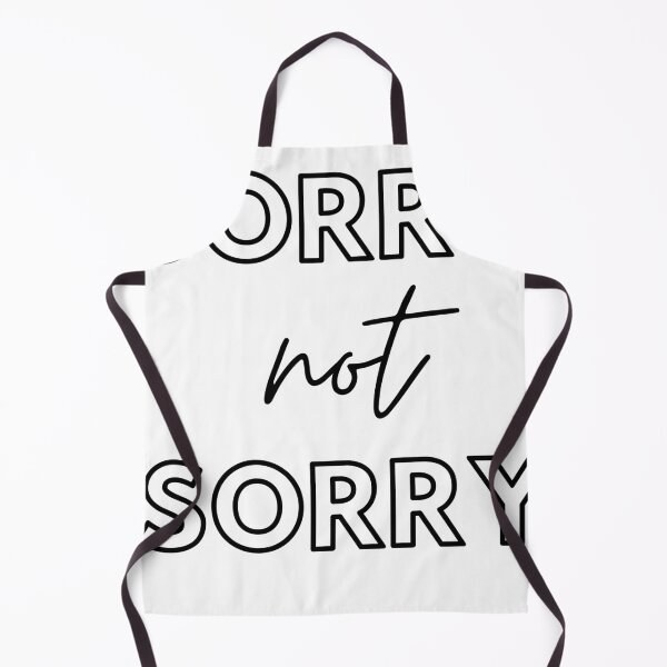 Item preview, sorry not sorry designed and sold by Armeen Ali.