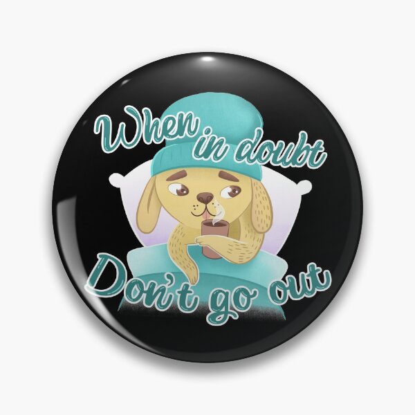 Item preview, When in doubt Don't go out! Cute sleepy puppy designed and sold by jasmineberry.