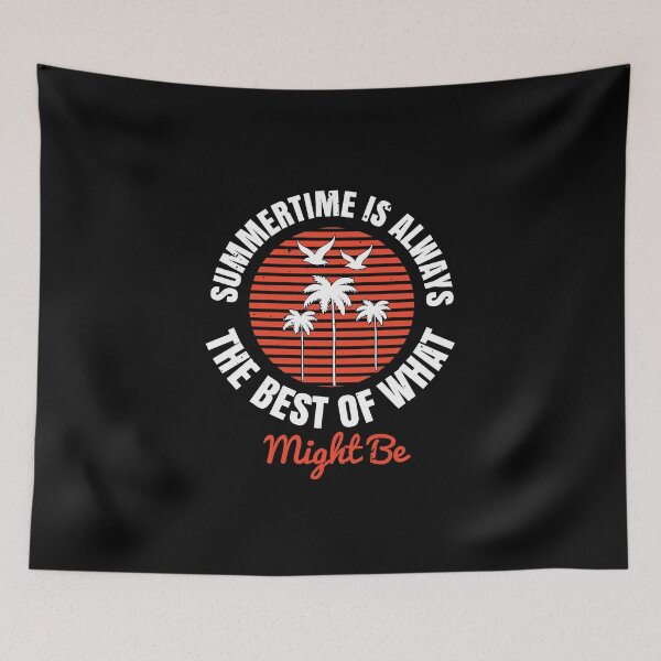Item preview, Summertime Is Always The Best Of What Might Be - Summer 2020 designed and sold by shop4fun.