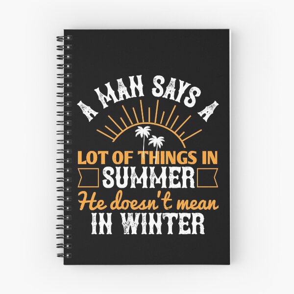 Item preview, A Man Says a Lot of Things in Summer He Doesn't Mean in Winter - Summer 2020 designed and sold by shop4fun.