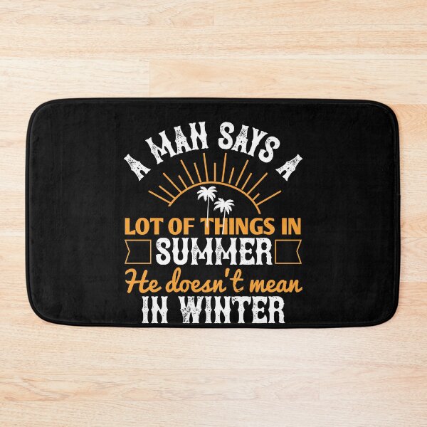 Item preview, A Man Says a Lot of Things in Summer He Doesn't Mean in Winter - Summer 2020 designed and sold by shop4fun.