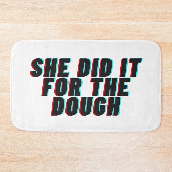 Item preview, She Did It For The Dough designed and sold by flying-flamingo.