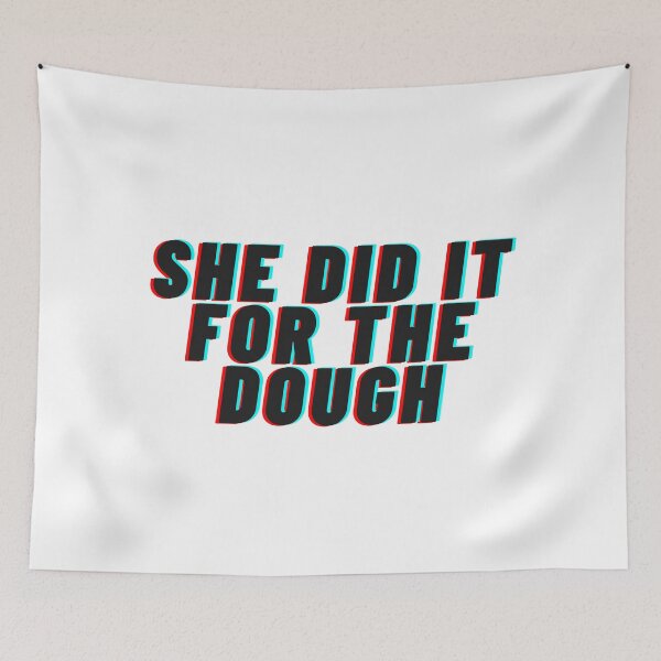Item preview, She Did It For The Dough designed and sold by flying-flamingo.