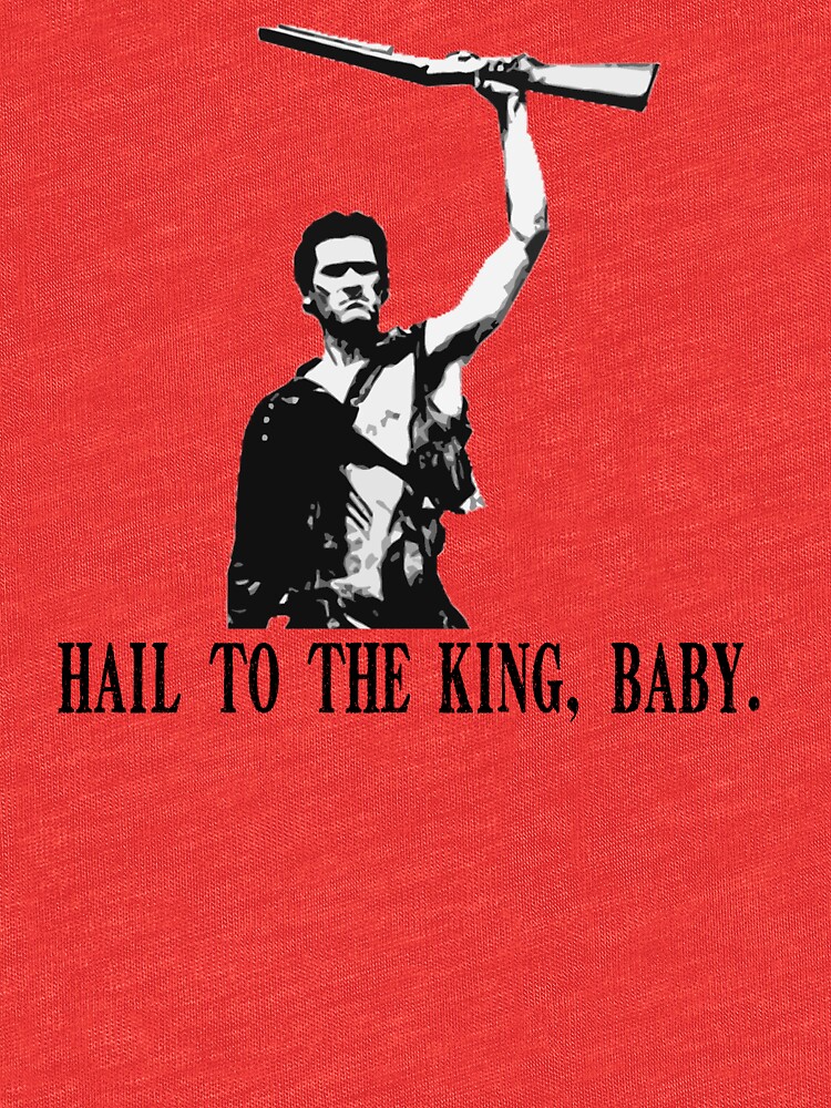 "Hail to the King, Baby (Ash Army of Darkness)" Tshirt by sinamorata