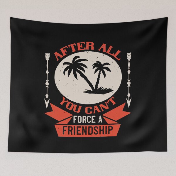 Item preview, After All, You Can't Force a Friendship - Summer 2020 designed and sold by shop4fun.