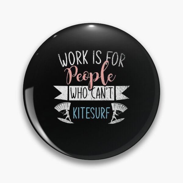 Item preview, Work Is For People Who Can't Kite Surf designed and sold by tresbelleshirts.