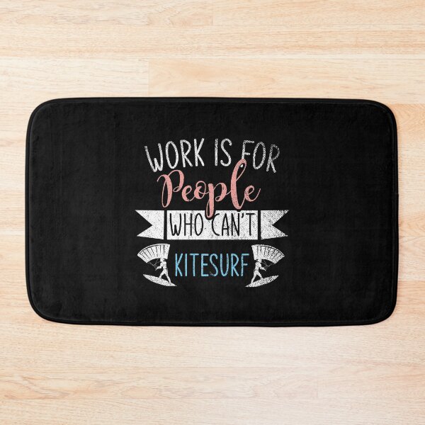 Item preview, Work Is For People Who Can't Kite Surf designed and sold by tresbelleshirts.