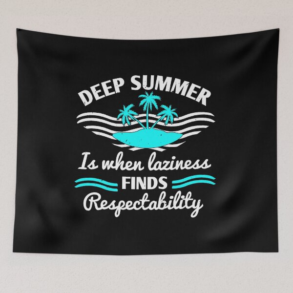 Item preview, Deep Summer Is when Laziness Finds Respectability - Summer 2020 designed and sold by shop4fun.