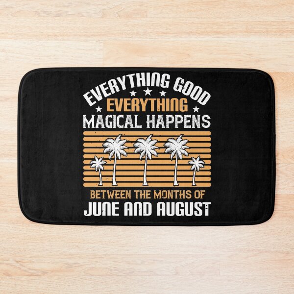 Item preview, Everything Good, Everything Magical Happens Between the Months of June and August - Summer 2020 designed and sold by shop4fun.