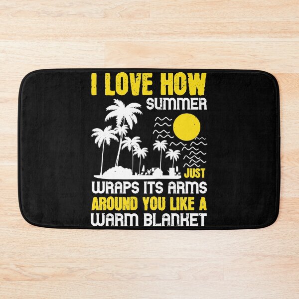 Item preview, I Love how Summer Just Wraps Its Arms Around You Like a Warm Blanket - Summer 2020 designed and sold by shop4fun.