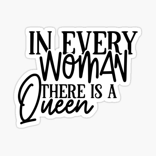 In Every Women There Is A Queen Sticker For Sale By Melar Redbubble 6946