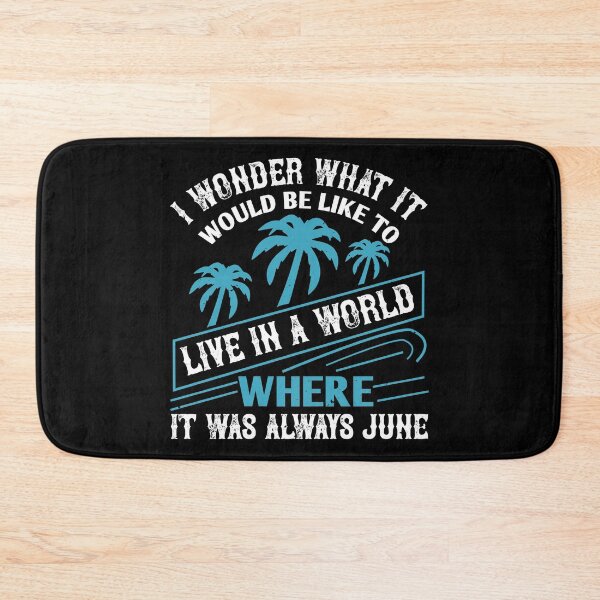 Item preview, I Wonder What It Would Be Like to Live in A World Where It Was Always June - Summer 2020 designed and sold by shop4fun.