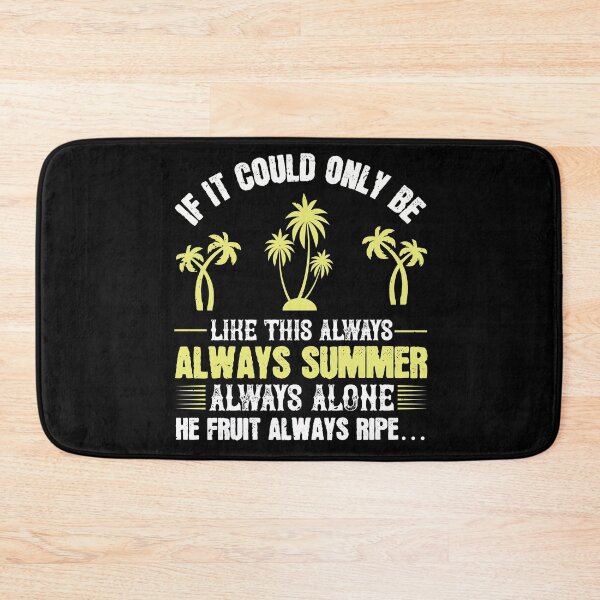Item preview, If It Could Only Be Like This Always – Always Summer, Always Alone, the Fruit Always Ripe… - Summer 2020 designed and sold by shop4fun.