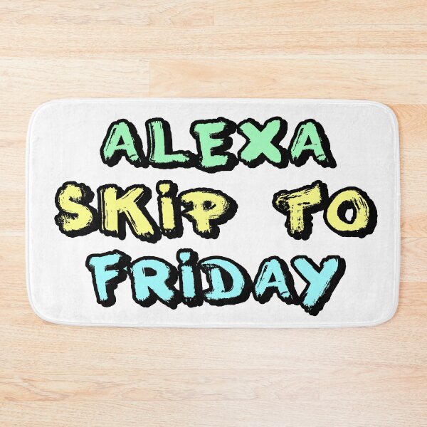 Item preview, Alexa Skip to Friday designed and sold by alex-d88.