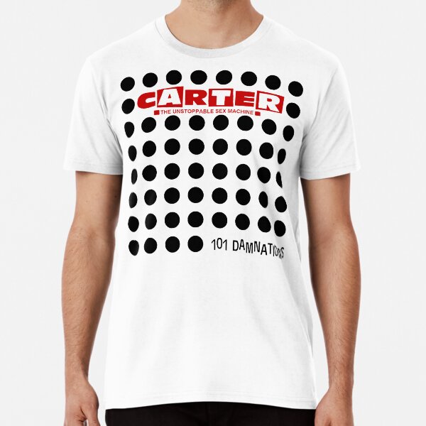 Carter The Unstoppable Sex machine - 101 Damnations Premium T-Shirt