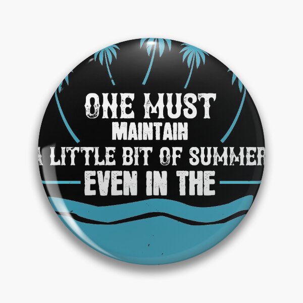 Item preview, One Must Maintain a Little Bit of Summer, Even in The Middle of Winter - Summer 2020 designed and sold by shop4fun.