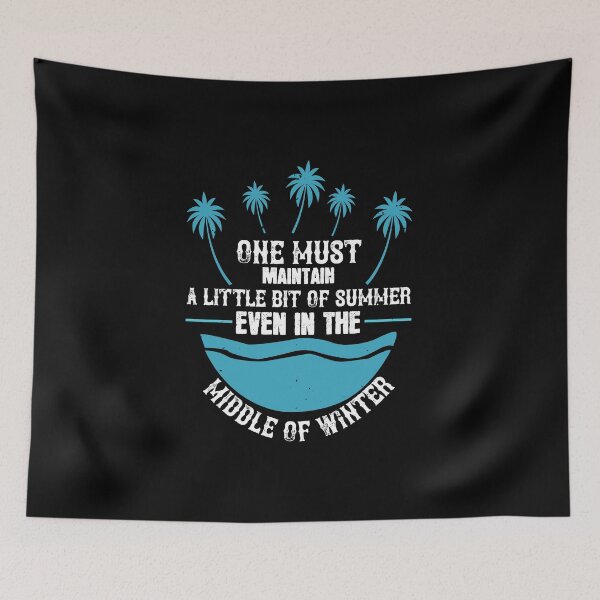 Item preview, One Must Maintain a Little Bit of Summer, Even in The Middle of Winter - Summer 2020 designed and sold by shop4fun.