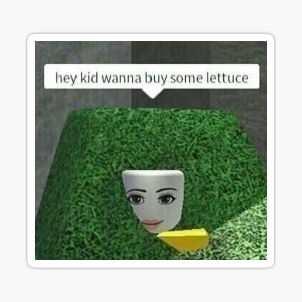 Wanna Buy Stickers Redbubble - hey kid wanna buy some lettuce roblox meme