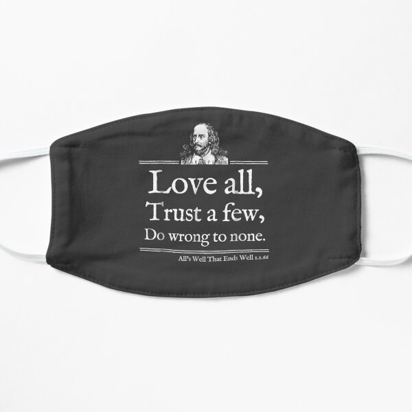 Love All Shakespeare Quote Theater Literature Gift Flat Mask