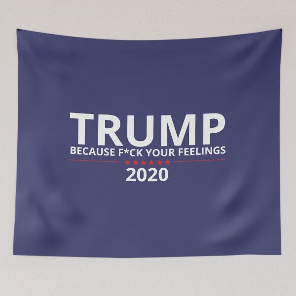 Item preview, TRUMP 2020 BECAUSE F*CK YOUR FEELINGS designed and sold by btilyas.