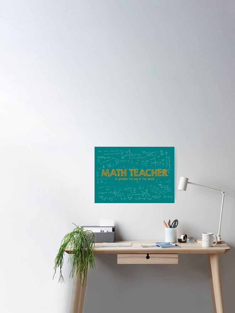 Math Teacher (no problem too big or too small) - green Poster for Sale by  funmaths